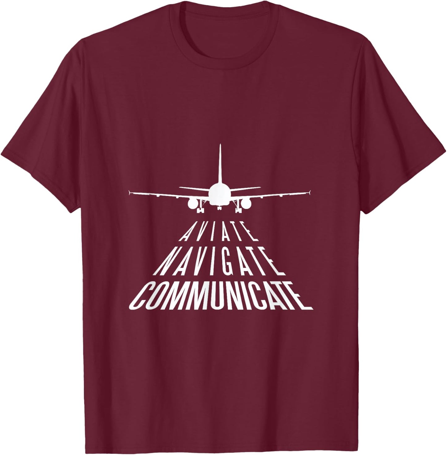 Aviate Navigate Communicate Aviation Offer T-Shirt - T-Shirt | Maroon