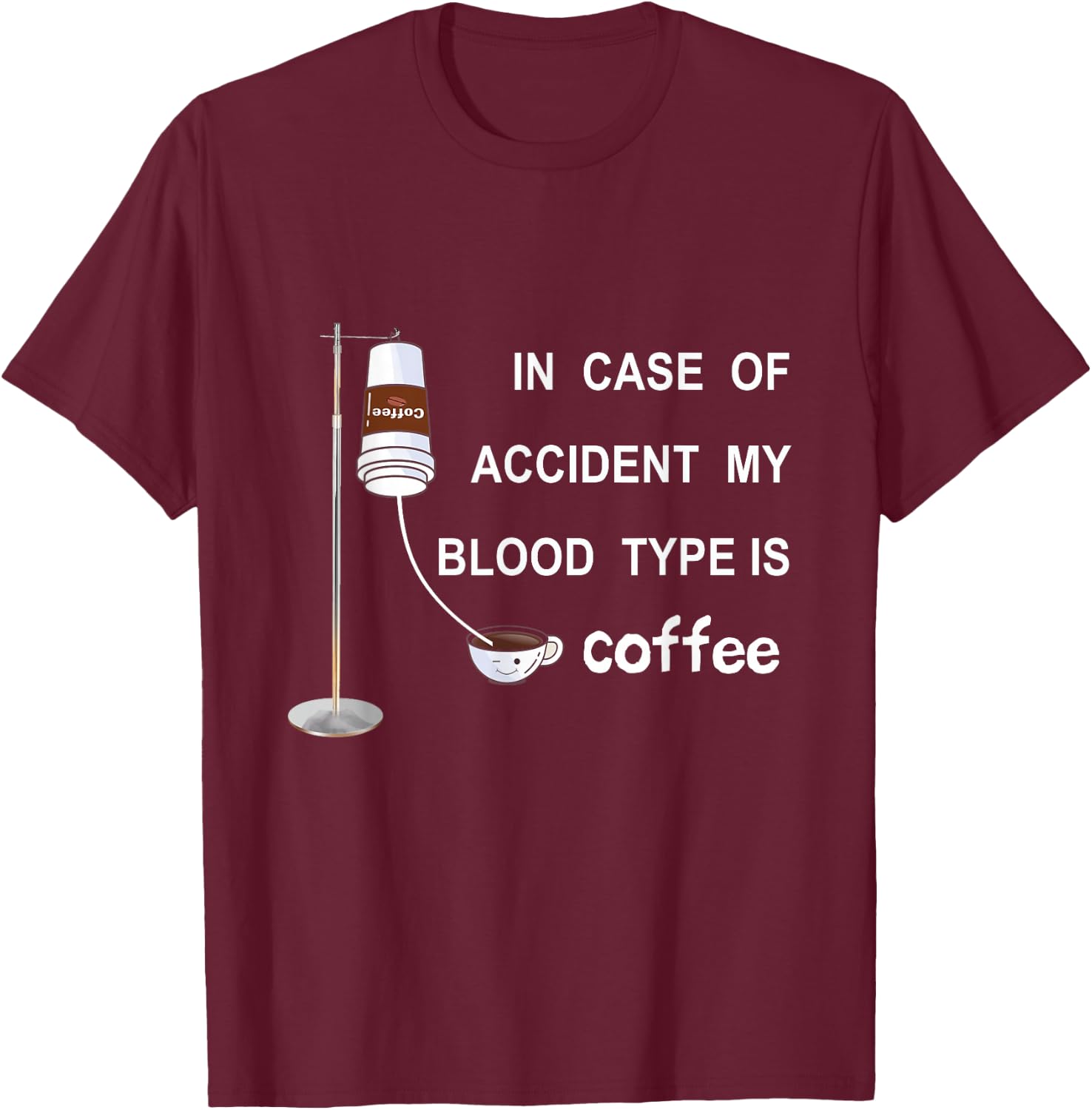 In Case Of Accident My Blood Type Is Coffee T-Shirt - T-Shirt | Maroon