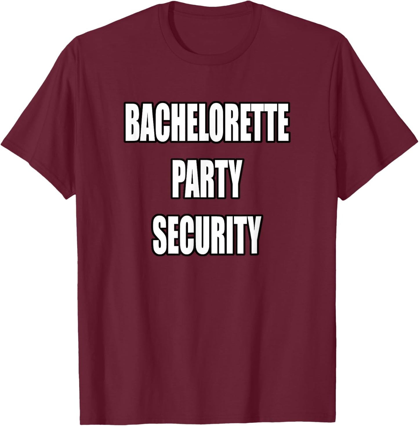 Funny Bachelorette Party Security Shirt T-Shirt - T-Shirt | Maroon