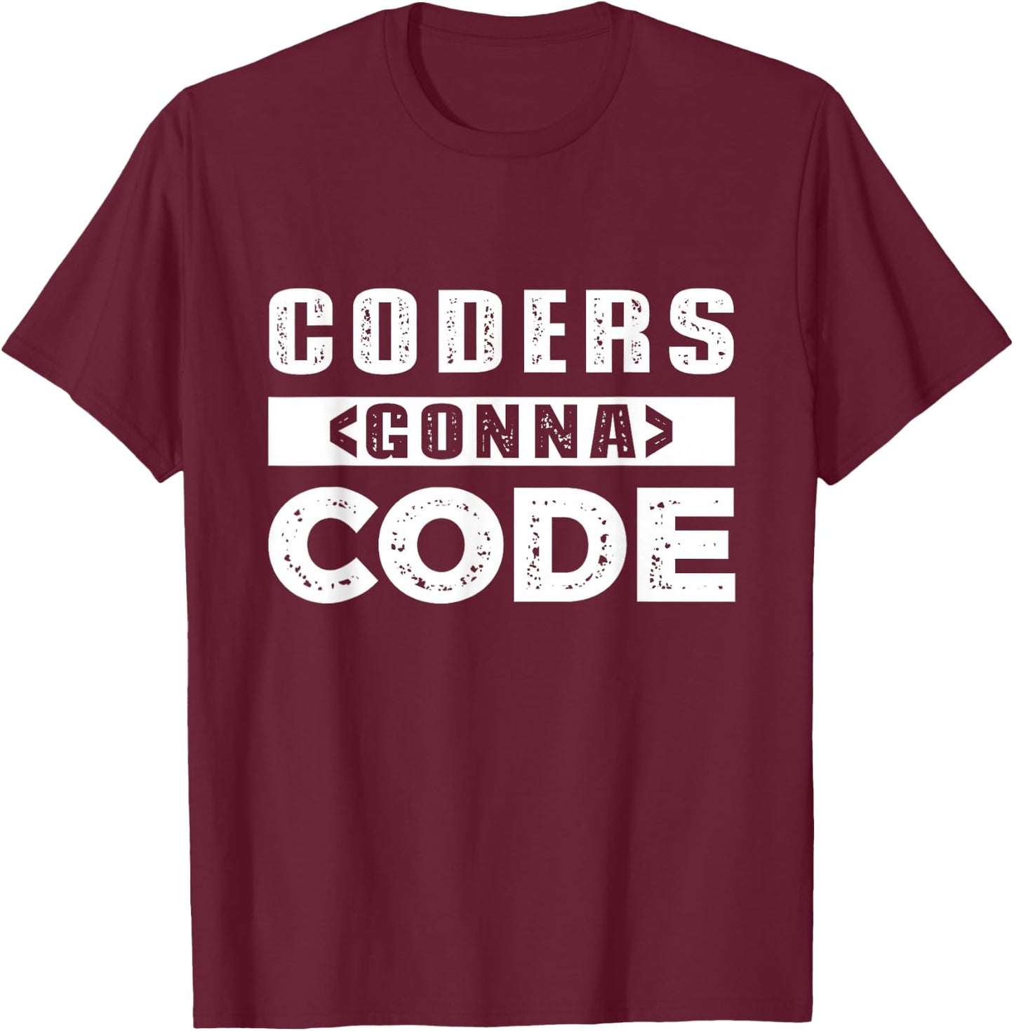 Programming Joke Computer Pun Coders Gonna Code Software Dev T-Shirt - T-Shirt | Maroon
