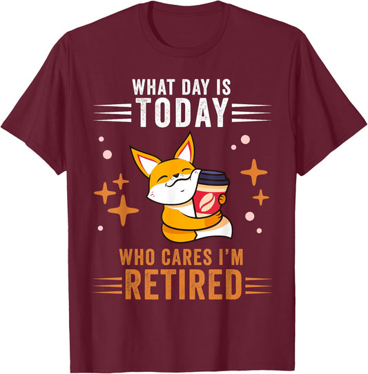What Day Is Today Who Cares I'm Retired Fox Lover Coffee T-Shirt - T-Shirt | Maroon