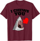 Valentines Shark I Chews You Valentines Shark T-Shirt - T-Shirt | Maroon