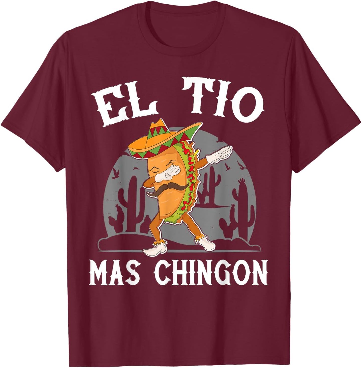 El Tio Mas Chingon Funny Mexican Uncle Hombre Regalo T-Shirt - T-Shirt | Maroon