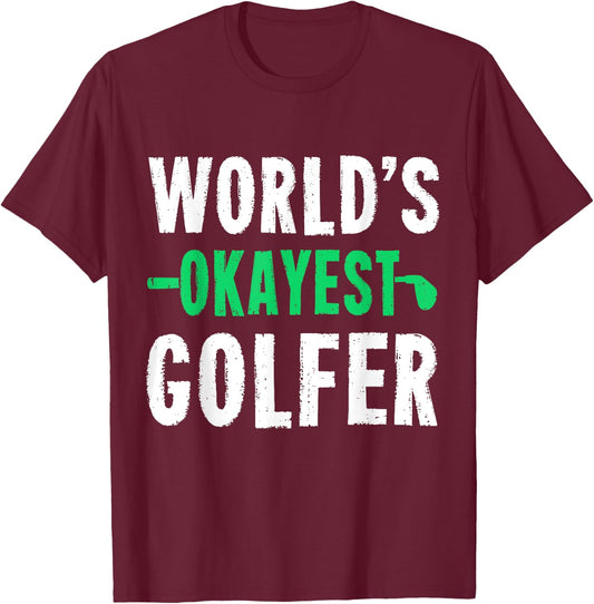 World's Okayest Golfer Golf Humor Gift Shirt T-Shirt - T-Shirt | Maroon