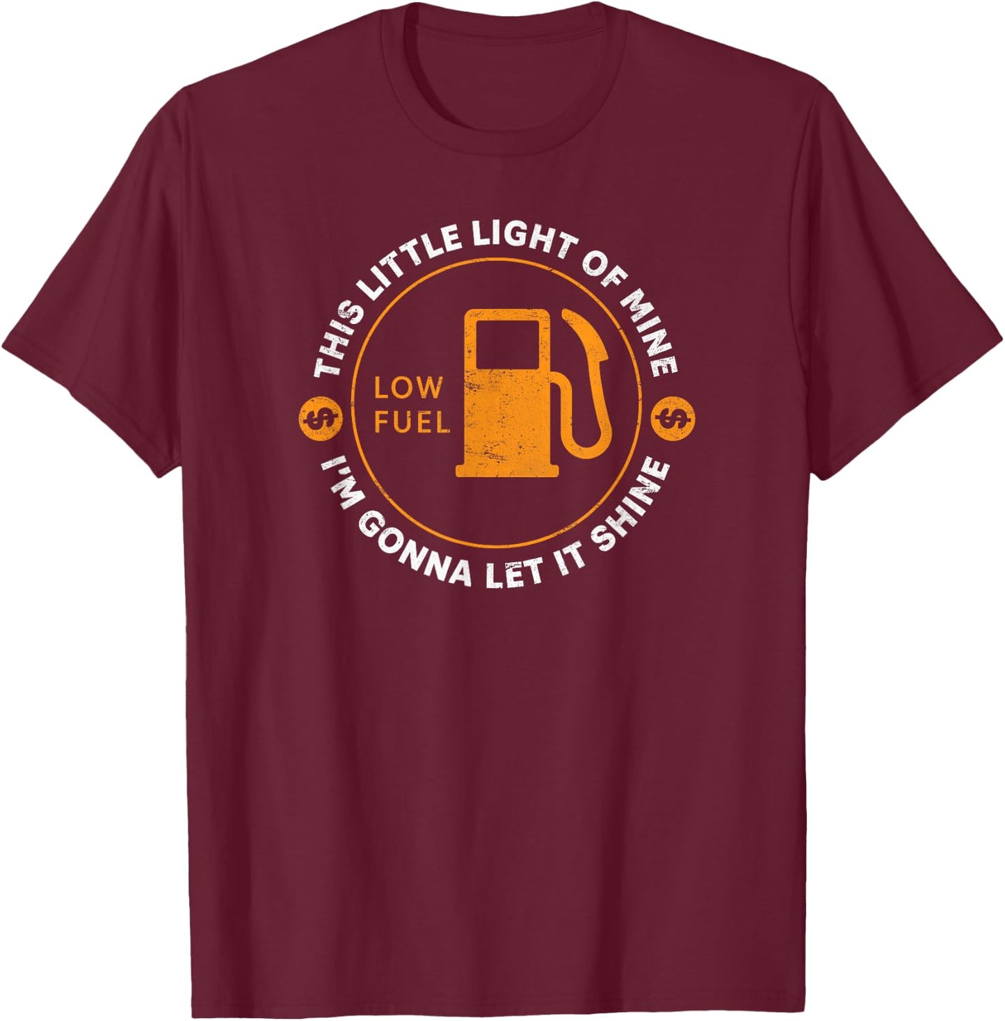 Low Fuel Light Funny Gas Price and Driving Humor T-Shirt - T-Shirt | Maroon