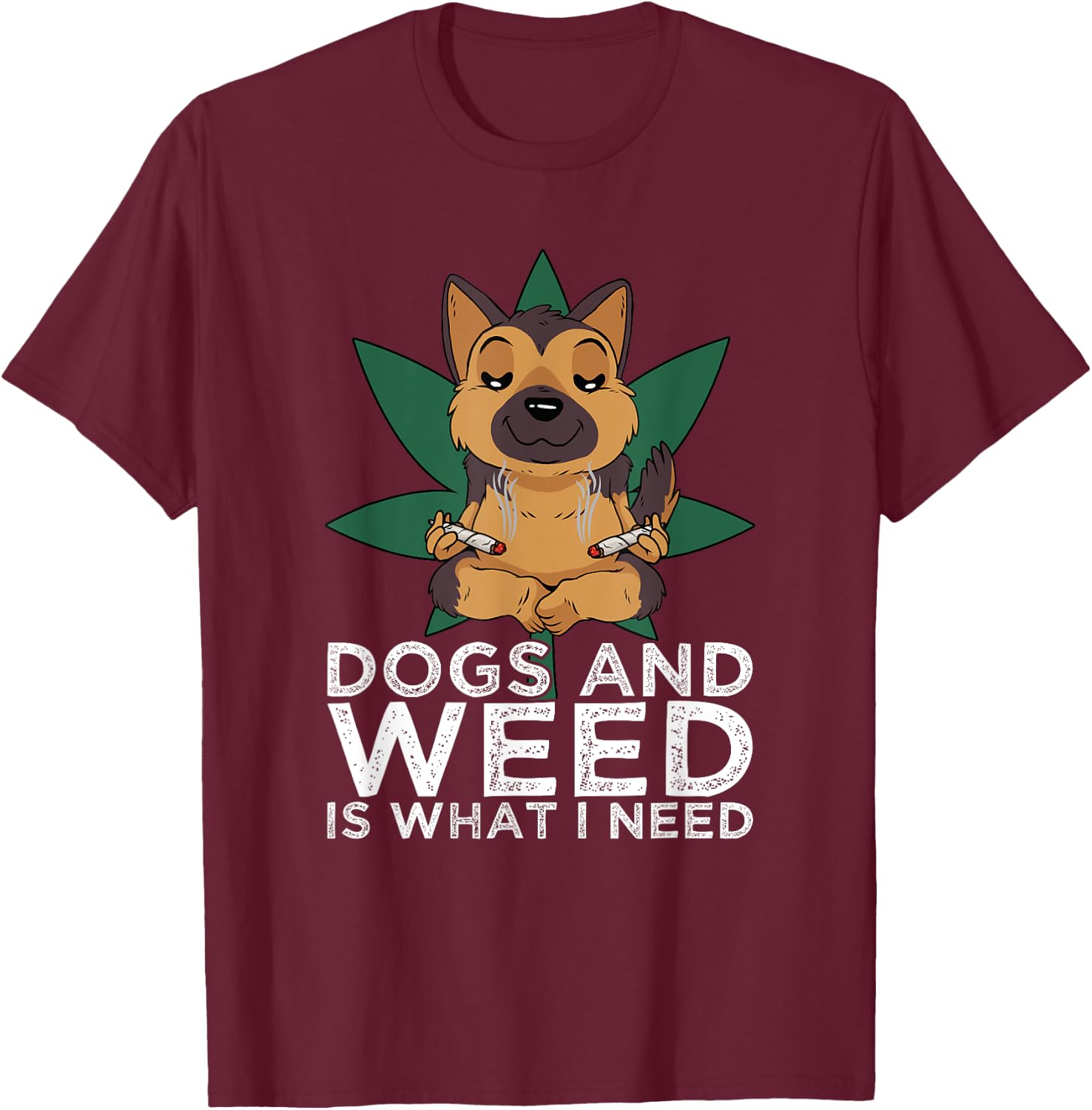 German Shepherd Dogs And Weed Smoking Joints Cannabis Leaf T-Shirt - T-Shirt | Maroon