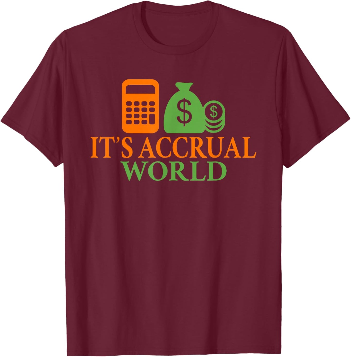 Its accrual World Funny Tax Bookkeeper Accounting T-Shirt - T-Shirt | Maroon