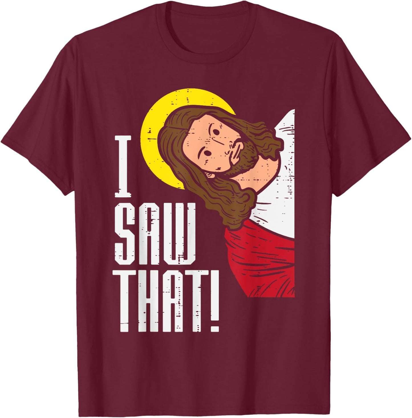 Jesus I Saw That Religious God Faith Christian Men Women Kid T-Shirt - T-Shirt | Maroon