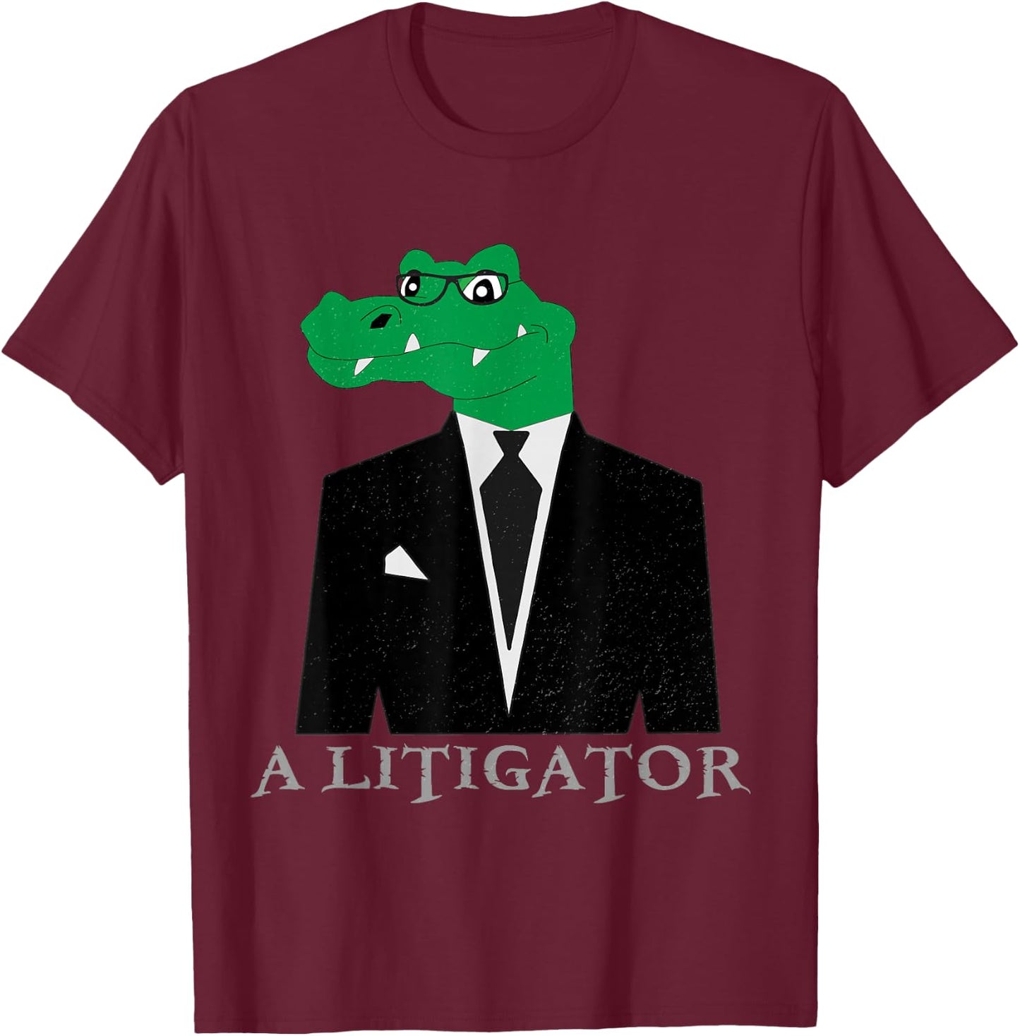 A Litigator Alligator In Suit Funny Lawyer Gift T-Shirt - T-Shirt | Maroon