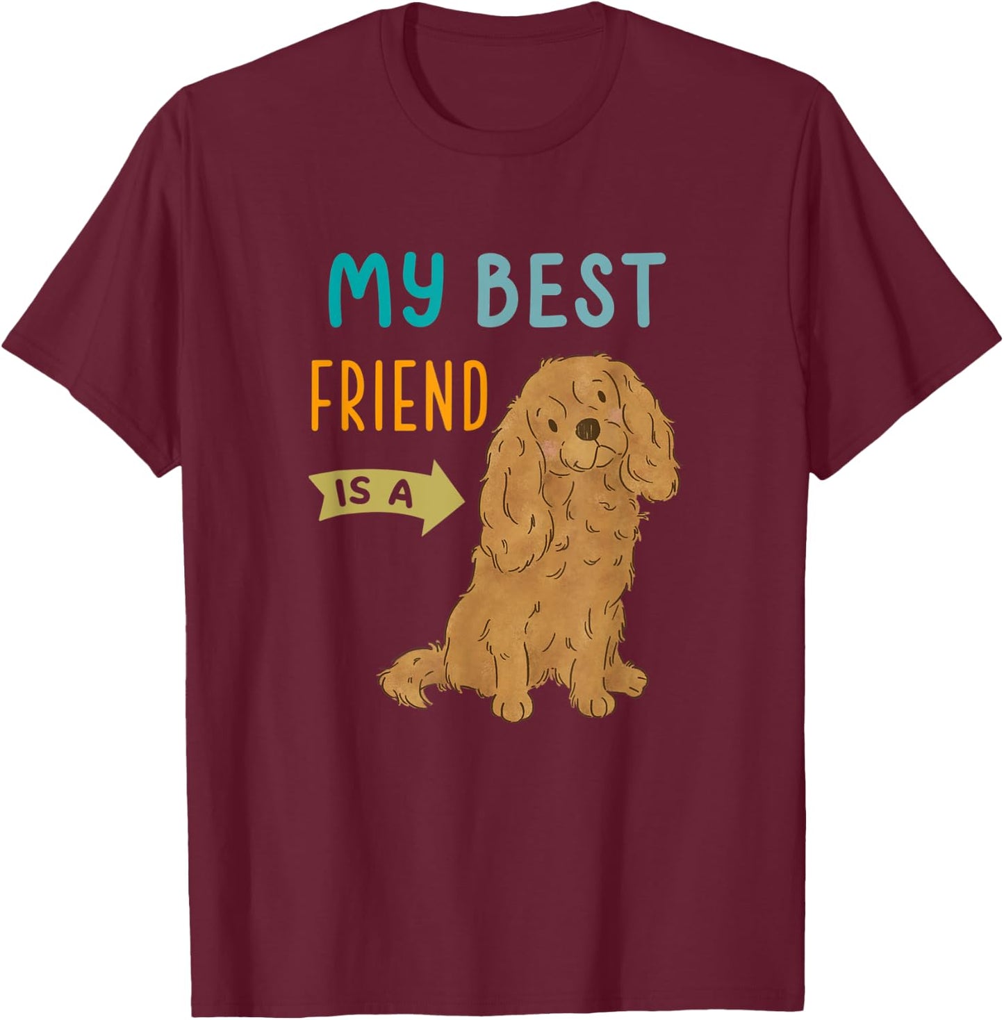 My Best Friend is a Ruby Cavalier King Charles Spaniel T-Shirt - T-Shirt | Maroon