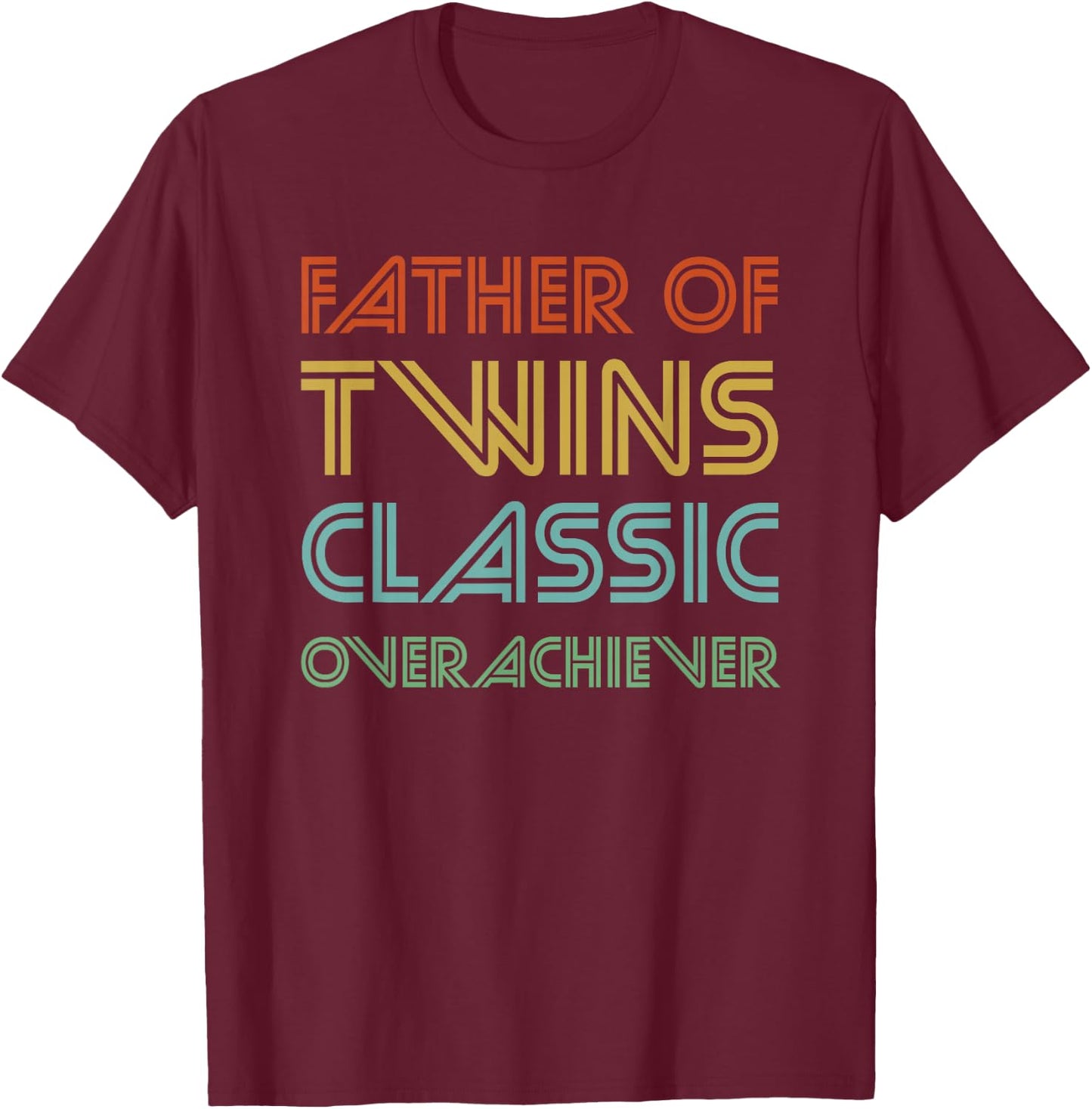 Father of Twins Classic Overachiever - Funny Dad T-Shirt - T-Shirt | Maroon