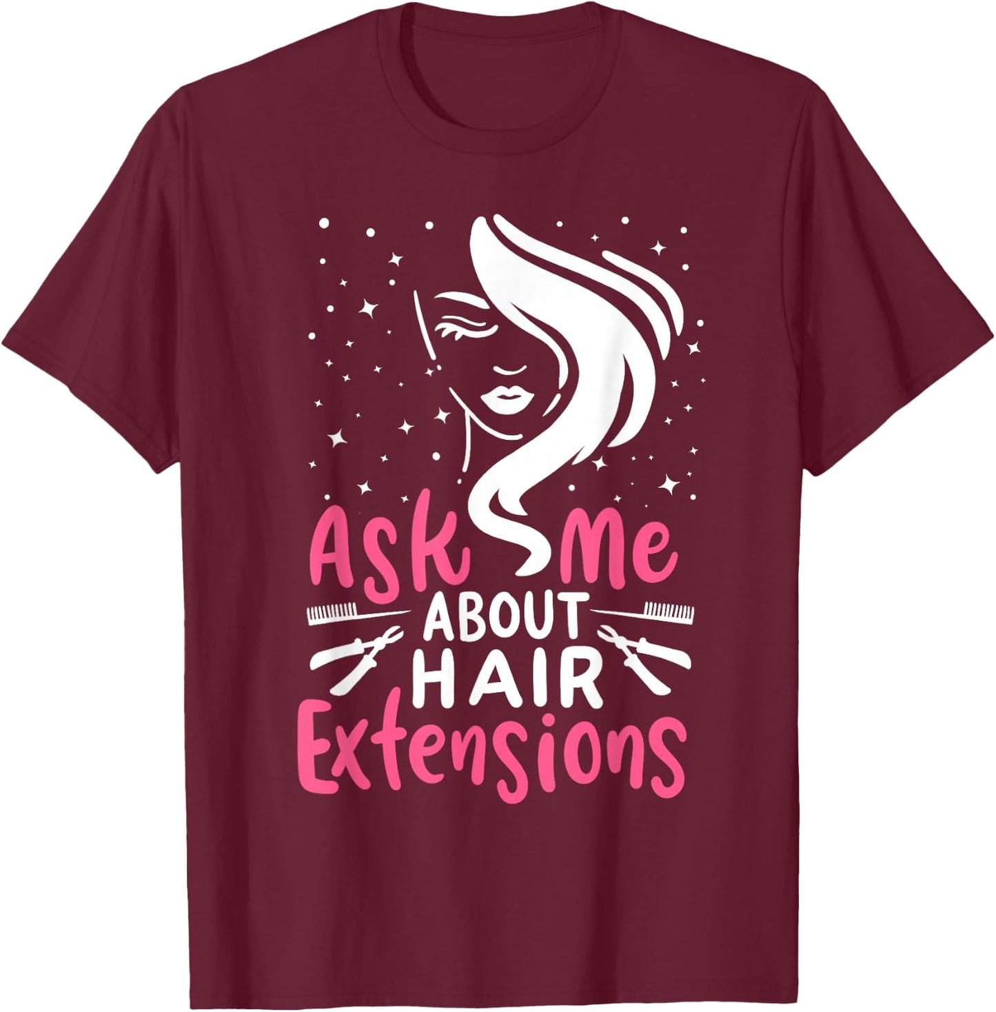 Ask Me About My Hair Extensions Cute Hairdresser T-Shirt - T-Shirt | Maroon