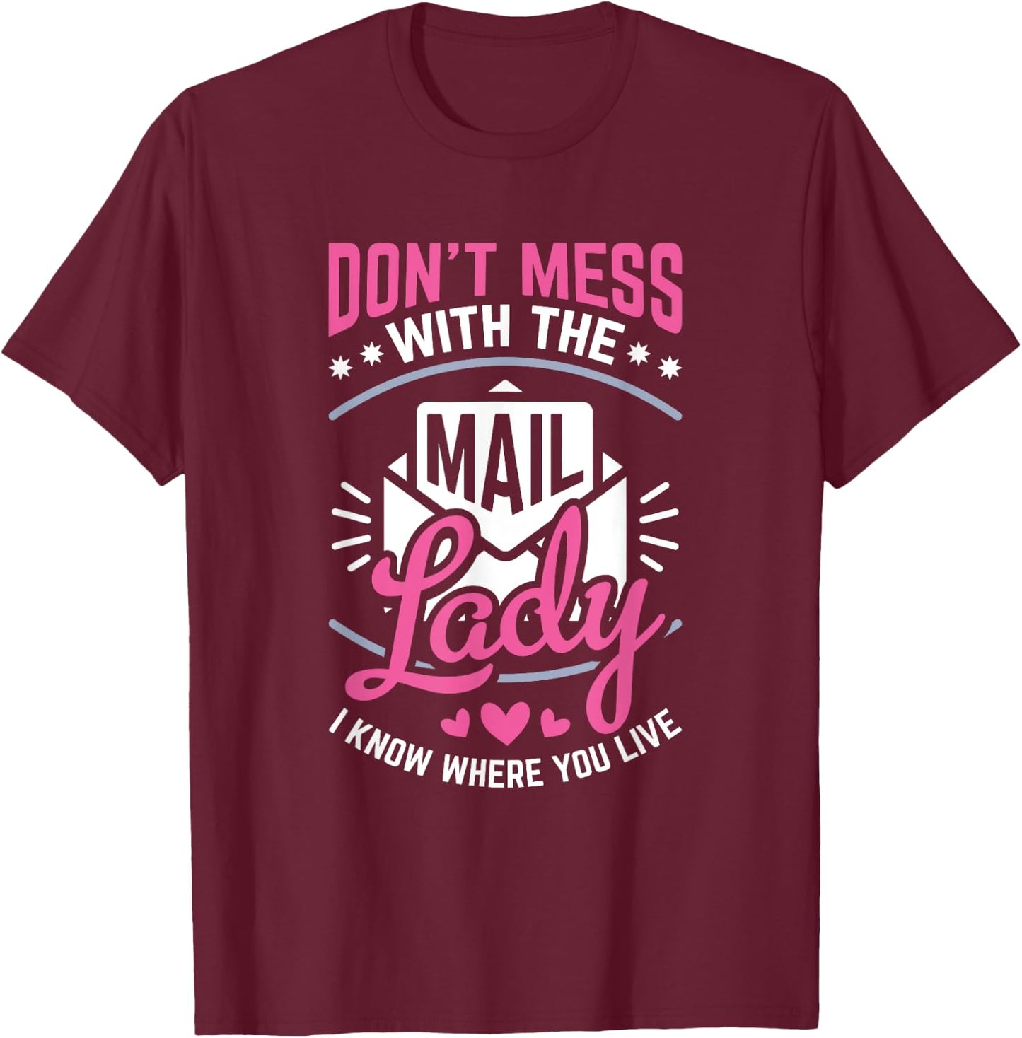 Don't Mess With The Mail Lady Funny Mailman Mail Carrier T-Shirt - T-Shirt | Maroon