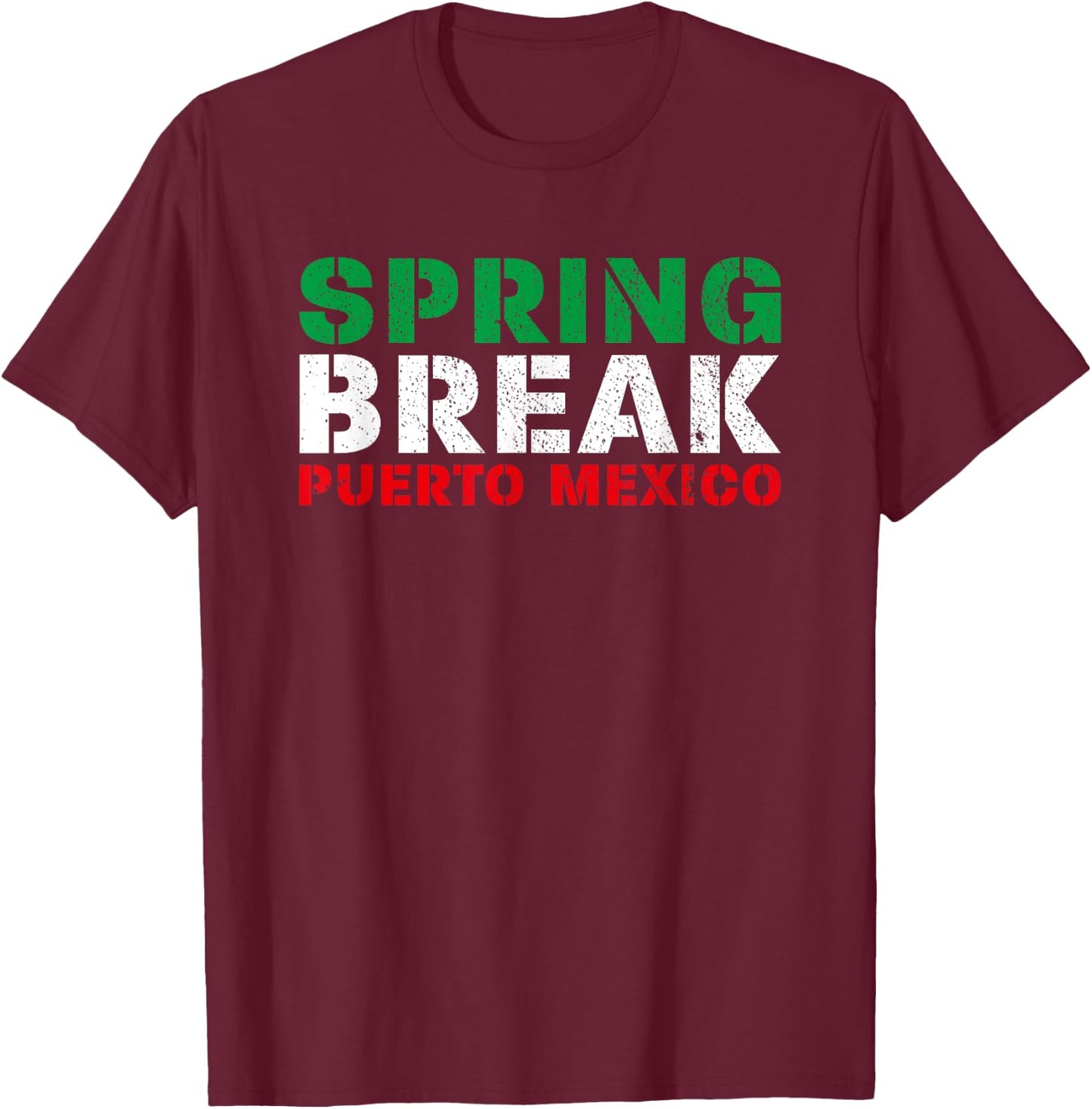 Spring Break Puerto Mexico Mexican Flag Party T-Shirt - T-Shirt | Maroon