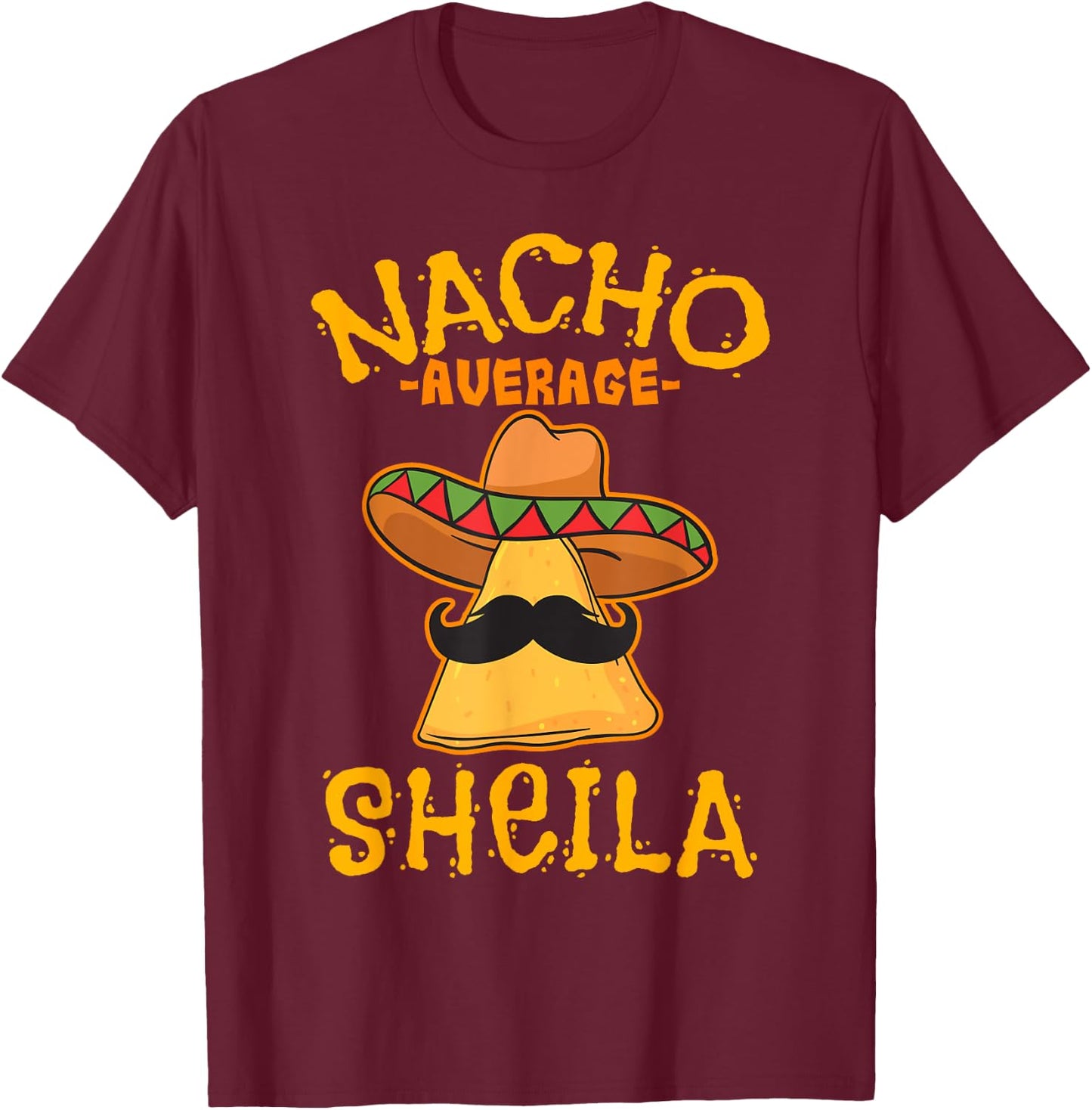 Nacho Average Sheila Personalized Name Funny Taco T-Shirt - T-Shirt | Maroon