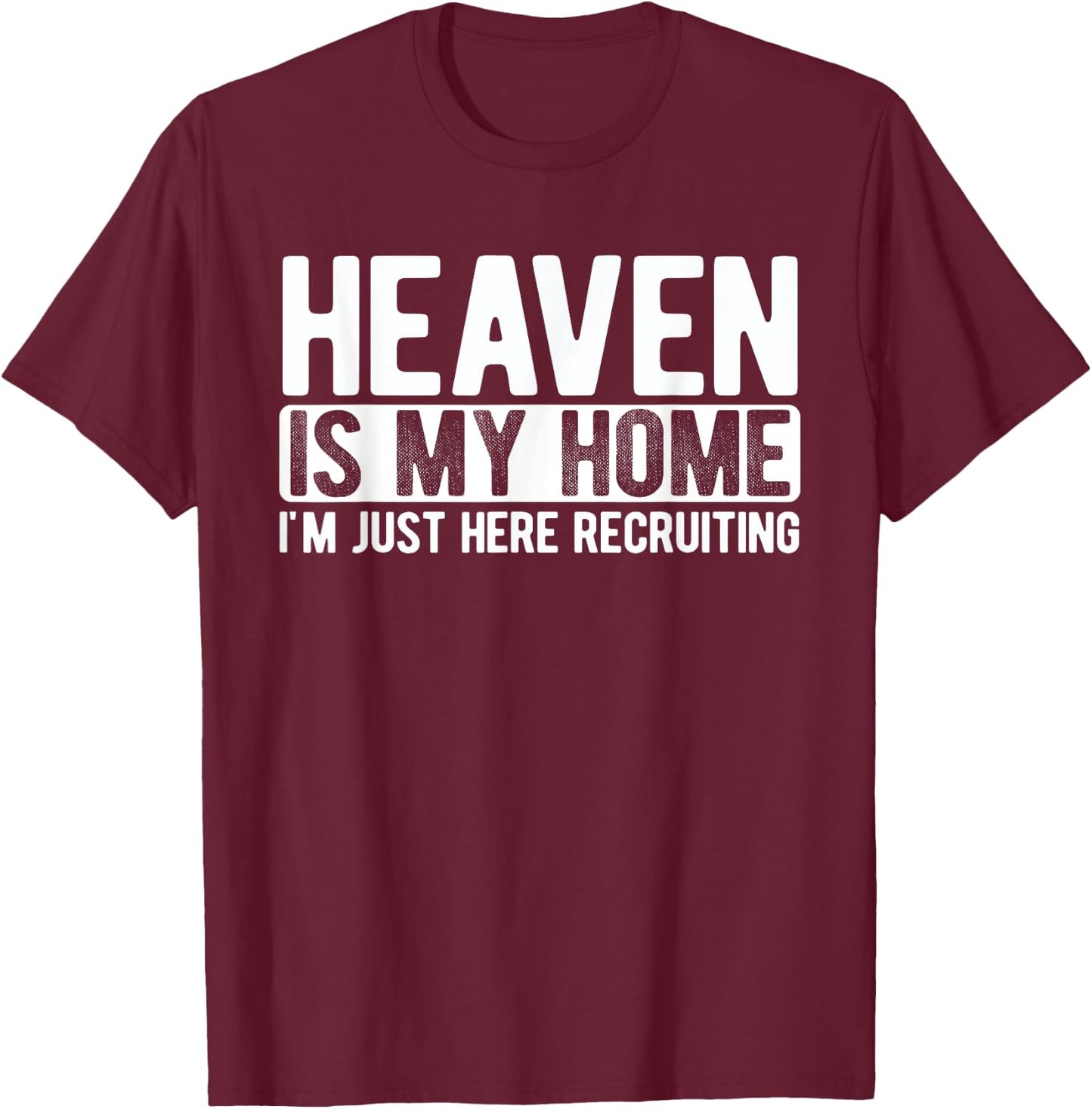 Heaven Is My Home Christian Religious Jesus T-Shirt - T-Shirt | Maroon