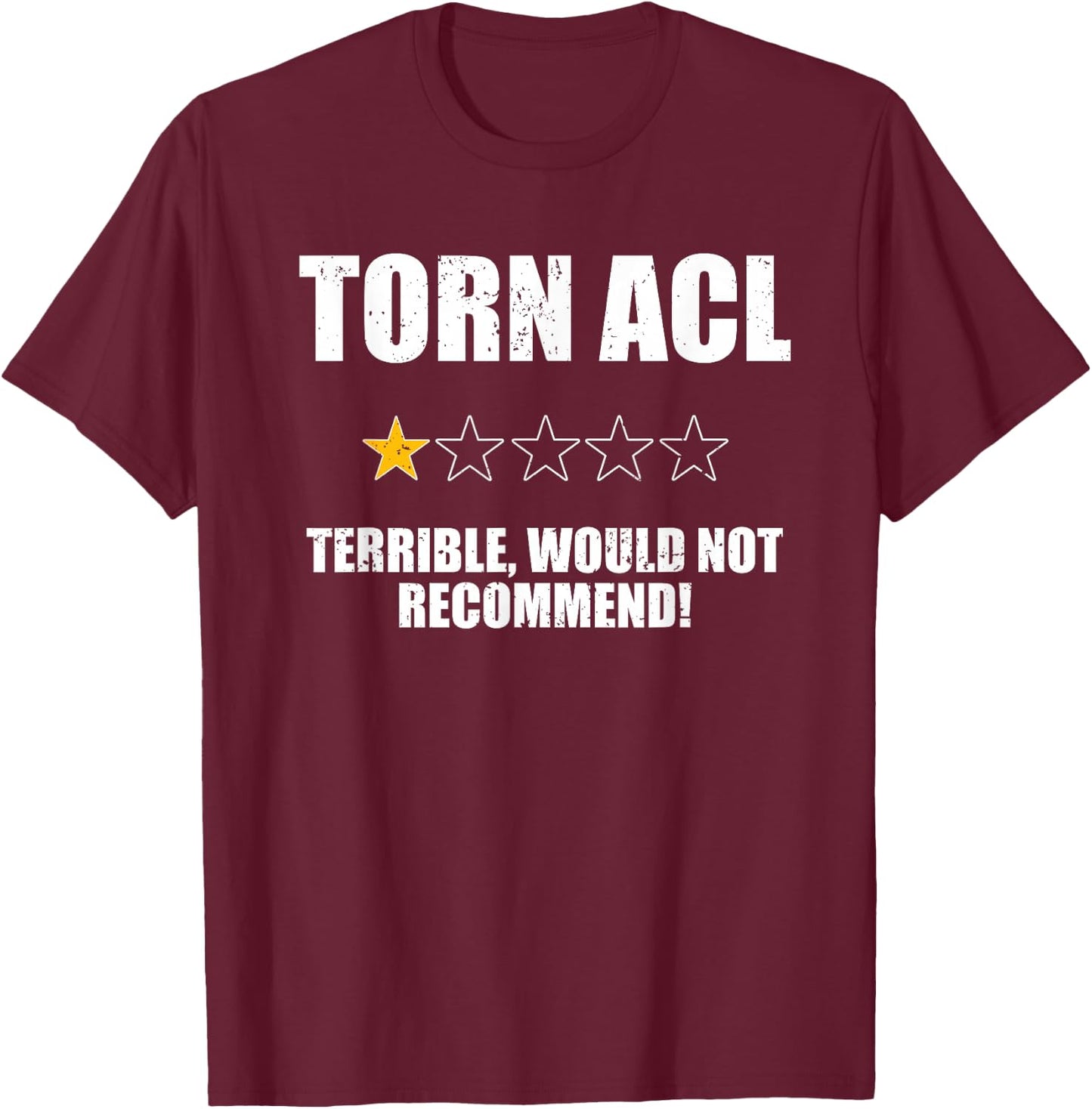 Funny Torn Acl One Star Would Not Recommend Knee Injury T-Shirt - T-Shirt | Maroon