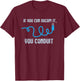You Conduit Electrician Design For Apprentice And Engineer T-Shirt - T-Shirt | Maroon