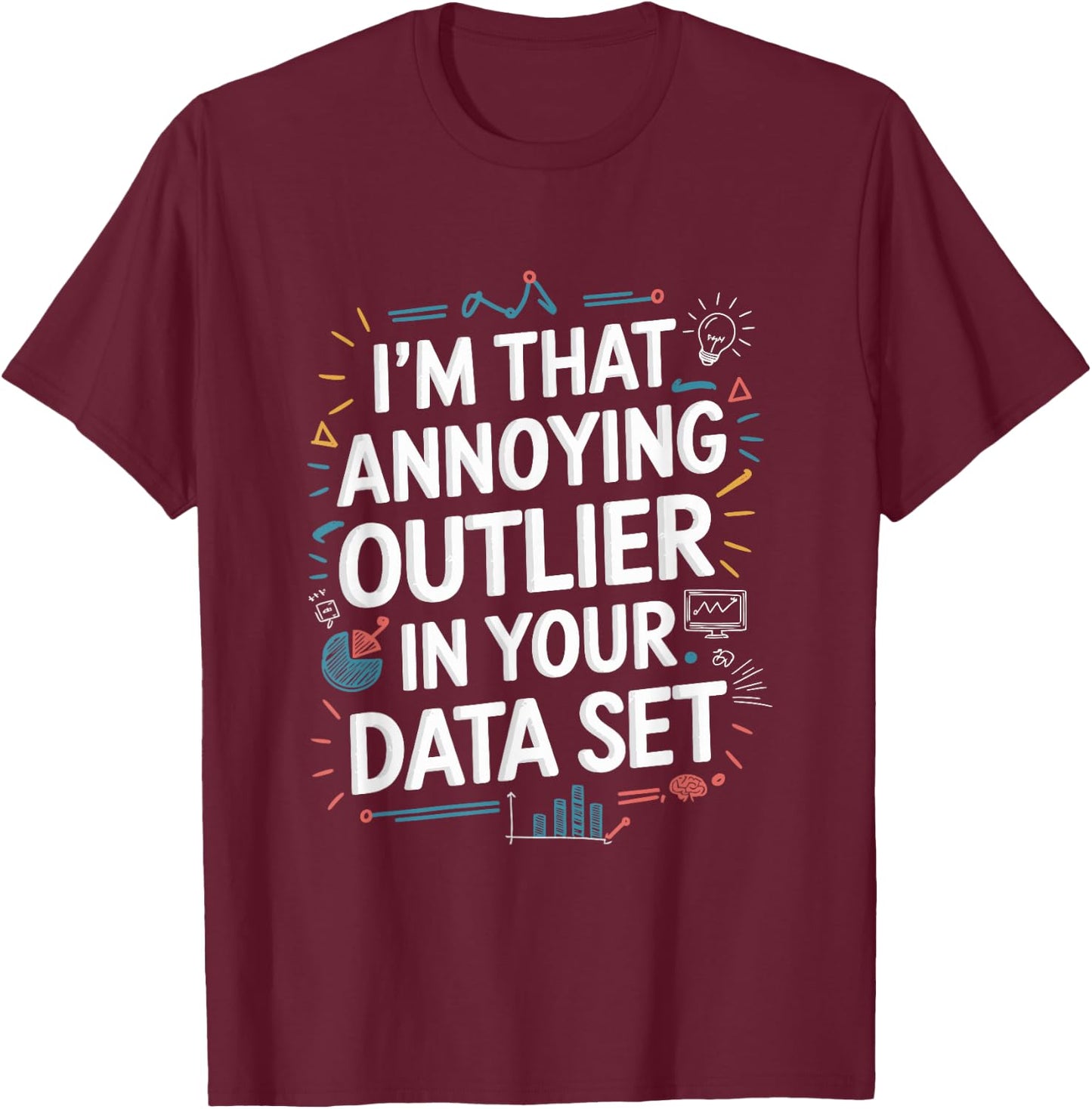Data Scientist Quote For Statistics And Data Science T-Shirt - T-Shirt | Maroon