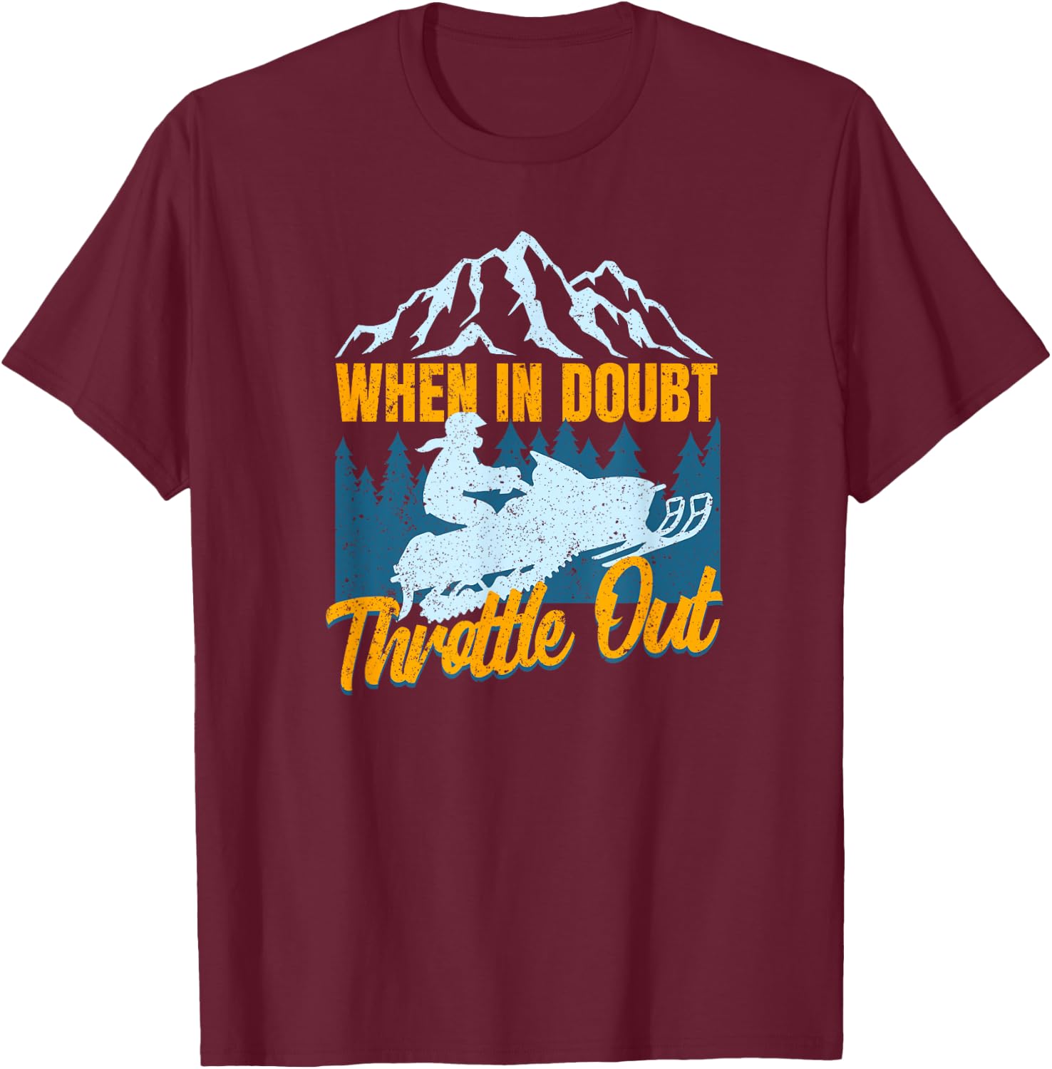 Snowmobile Sled When In Doubt Throttle Out Winter Sports T-Shirt - T-Shirt | Maroon