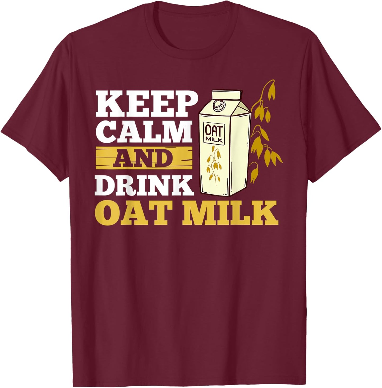 Oat Milk Recipes Vegan Drink Plant Based Milk T-Shirt - T-Shirt | Maroon