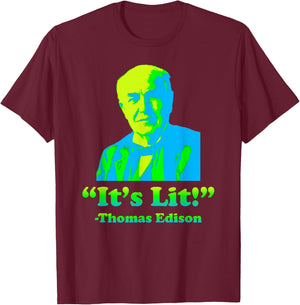Funny Nerdy Its Lit Thomas Edison Science Teacher Student T-Shirt - T-Shirt | Maroon