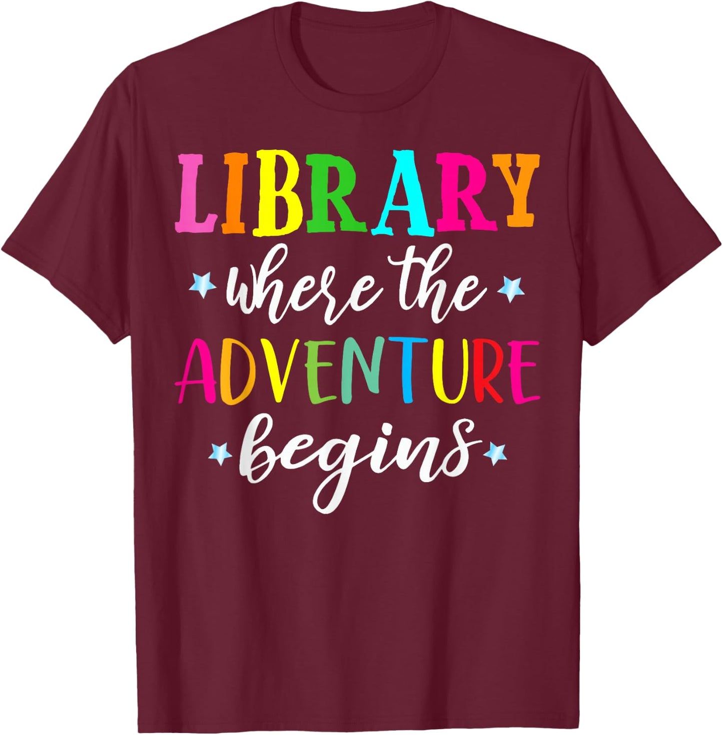 Library Where Adventure Begins Book Reader Librarian Gifts T-Shirt - T-Shirt | Maroon