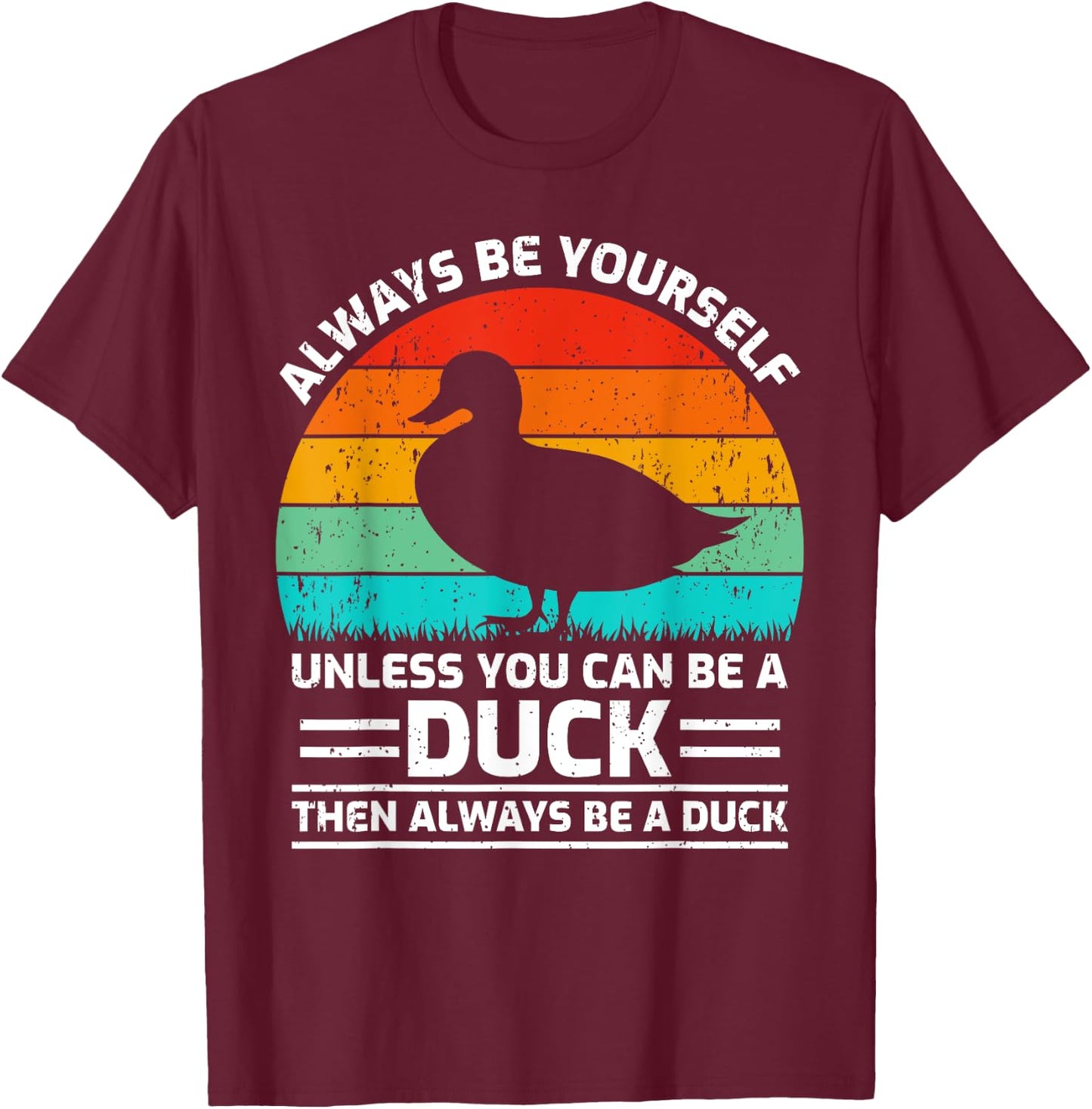 Retro Vintage Always Be Yourself Unless You Can Be A Duck T-Shirt - T-Shirt | Maroon