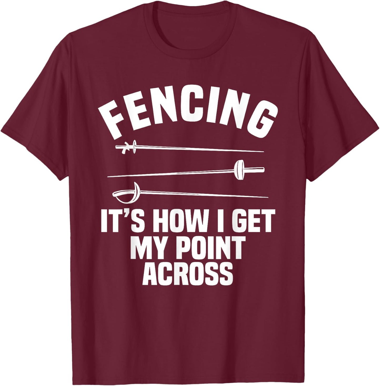 Fencing Sport Fence Foil Epee Sabre Sword Fencer T-Shirt - T-Shirt | Maroon