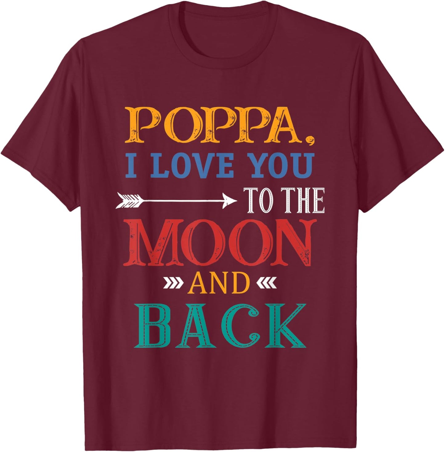 Poppa I Love You To The Moon And Back T-Shirt - T-Shirt | Maroon