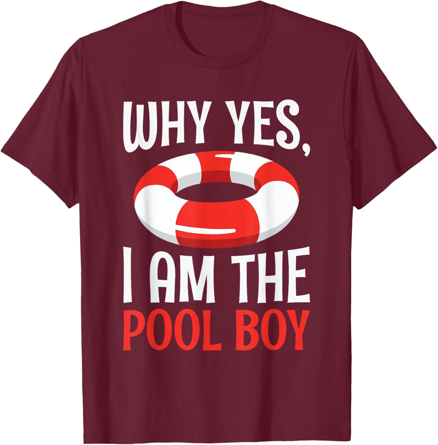 Why Yes I Am The Pool Boy Funny T-Shirt - T-Shirt | Maroon