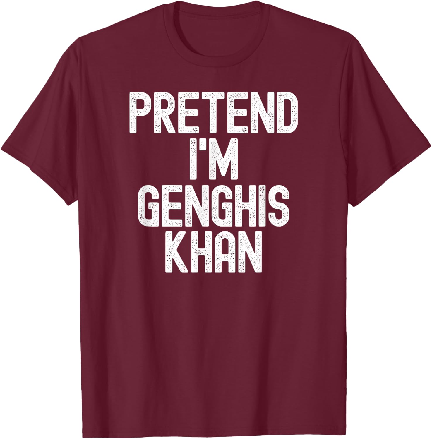 Simple Easy Pretend I'm Genghis Khan Halloween Costume T-Shirt - T-Shirt | Maroon