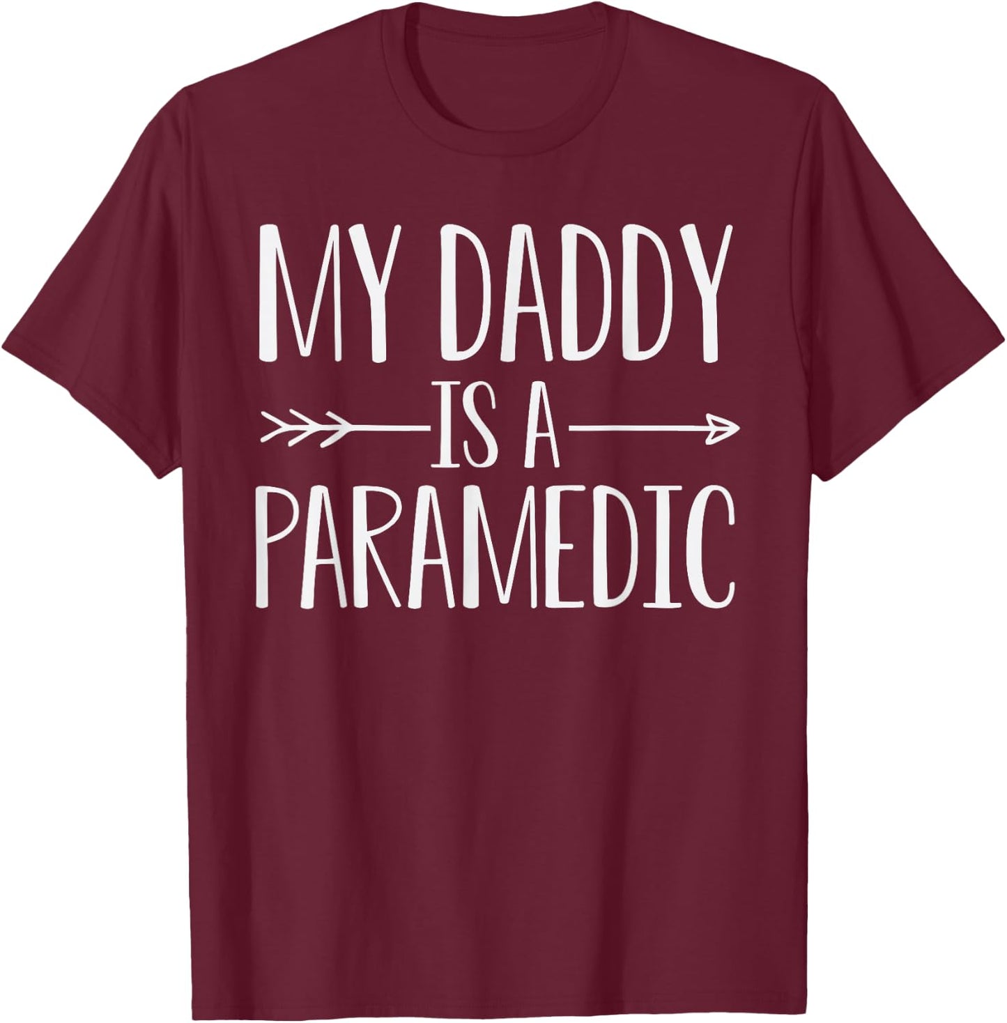My Daddy Is A Paramedic Quote Son Or Daughter Sayings T-Shirt - T-Shirt | Maroon