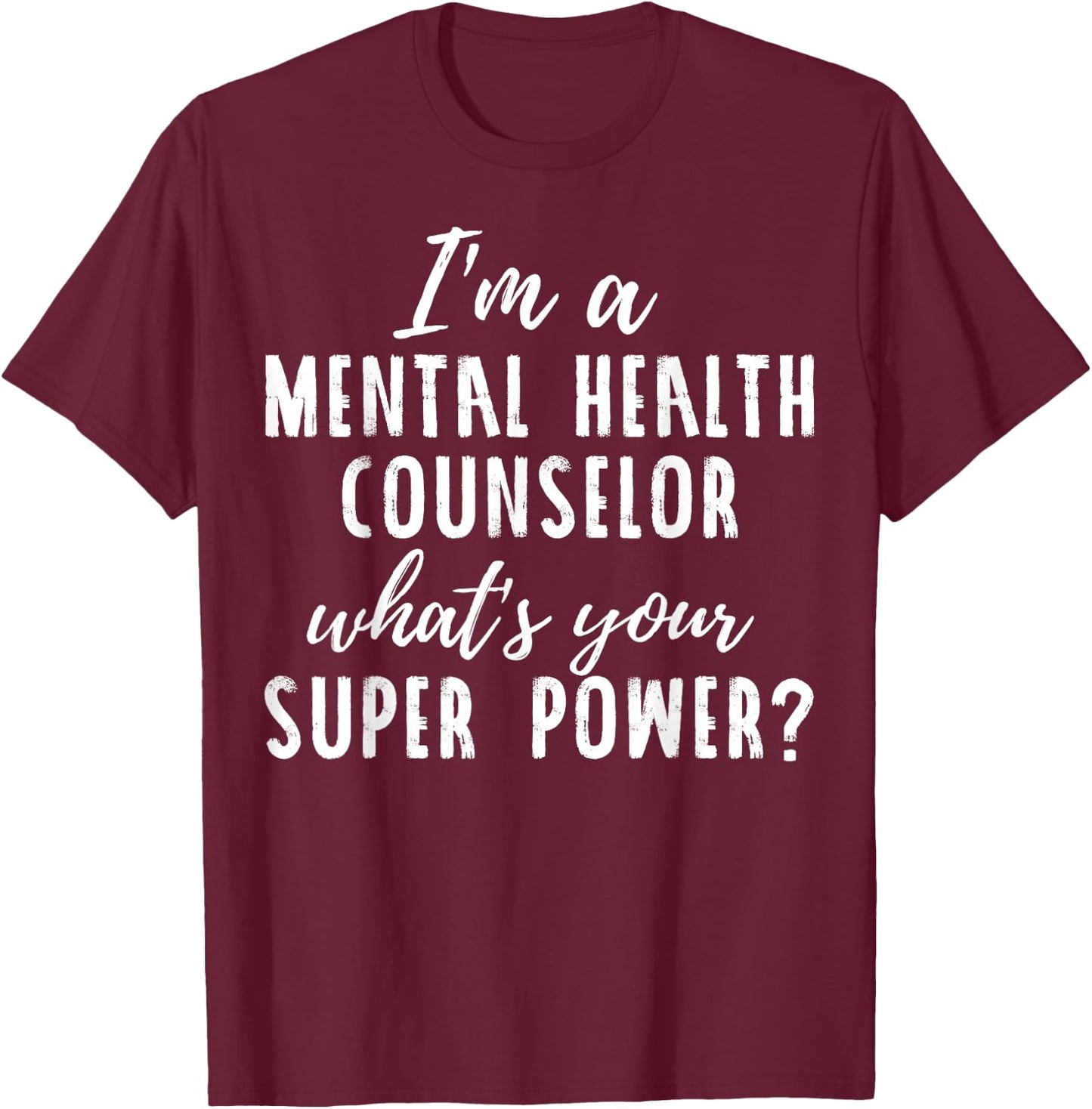 Mental Health Counselor Shirt - Cute Funny T-Shirt - T-Shirt | Maroon