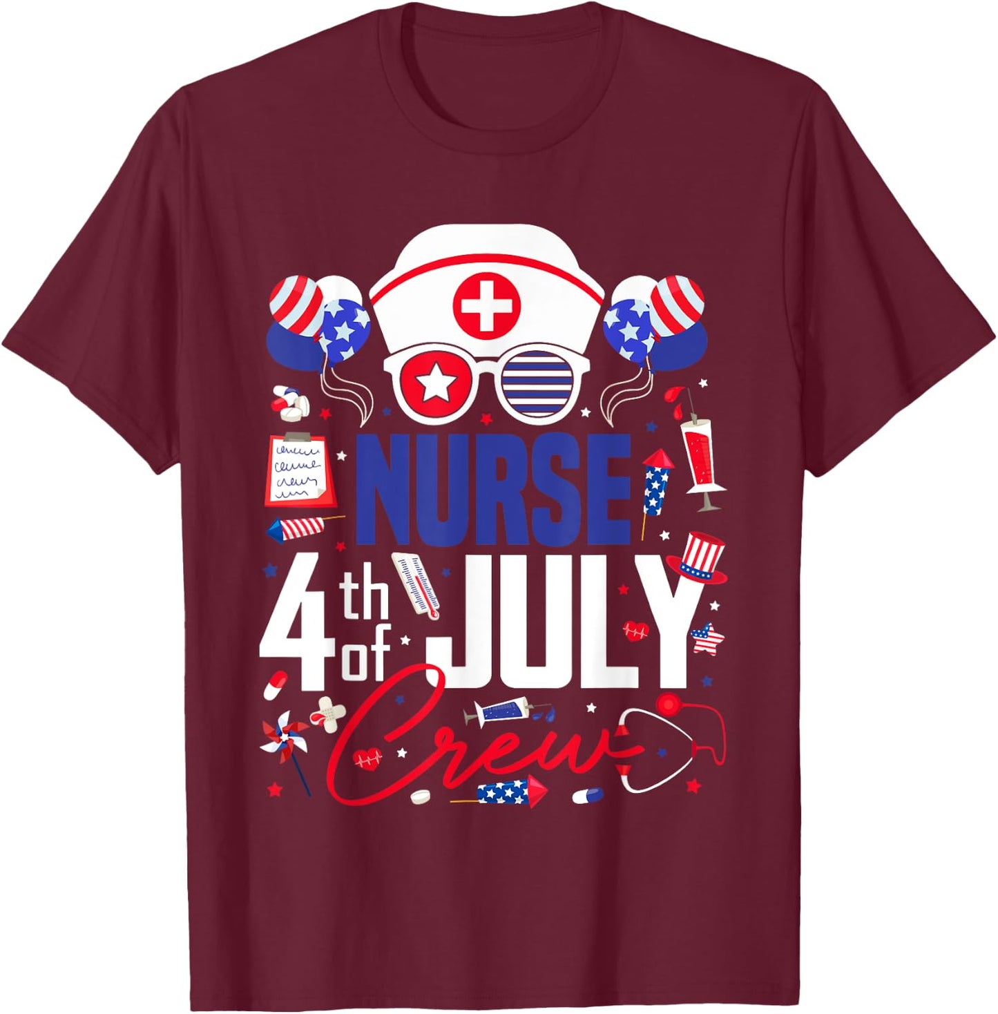 Nurse 4th of July Crew Independence Day Patriotic Nurses T-Shirt - T-Shirt | Maroon