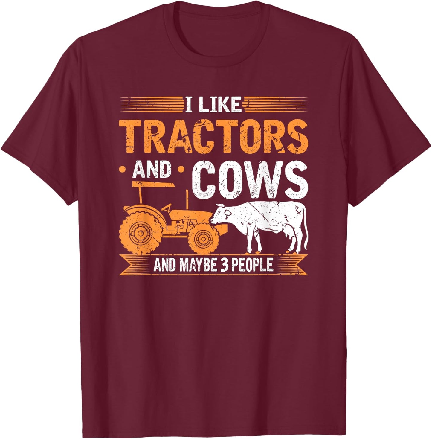 I Like Tractors And Cows And Maybe 3 People Farmer T-Shirt - T-Shirt | Maroon