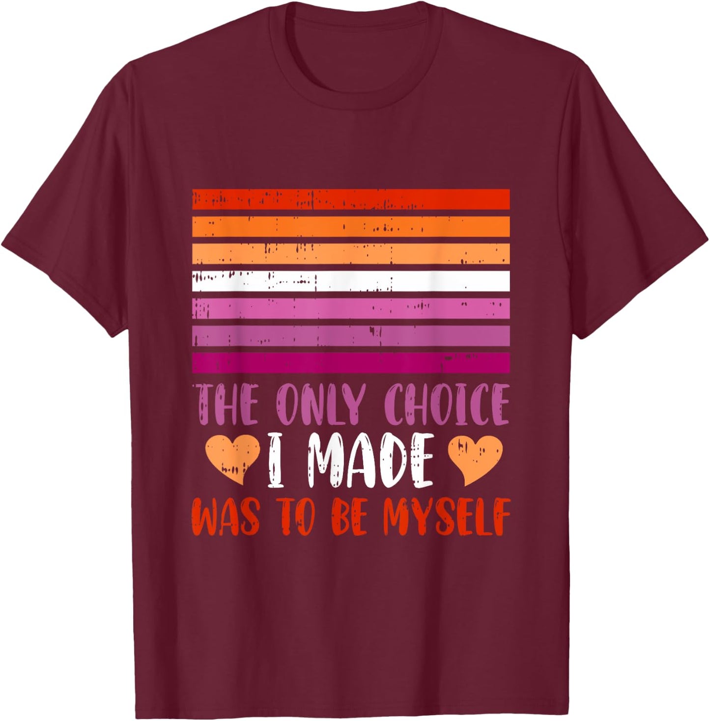 The Only Choice I Made Was To Be Myself Lesbian LGBT-Q T-Shirt - T-Shirt | Maroon