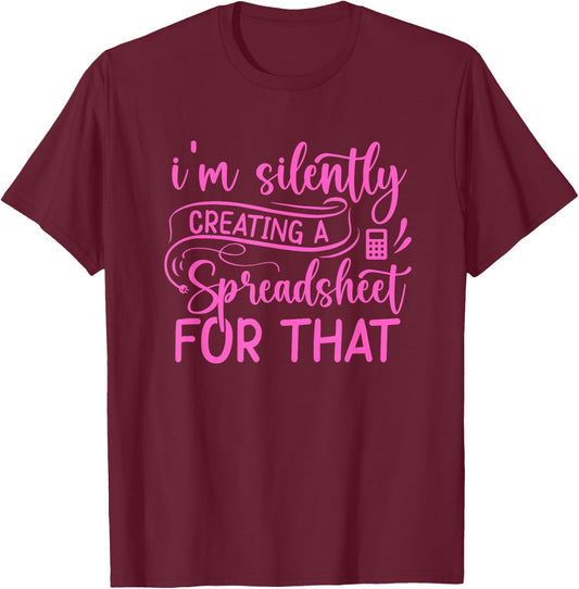 I'm Silently Creating a Spreadsheet for That - Math Majors T-Shirt - T-Shirt | Maroon