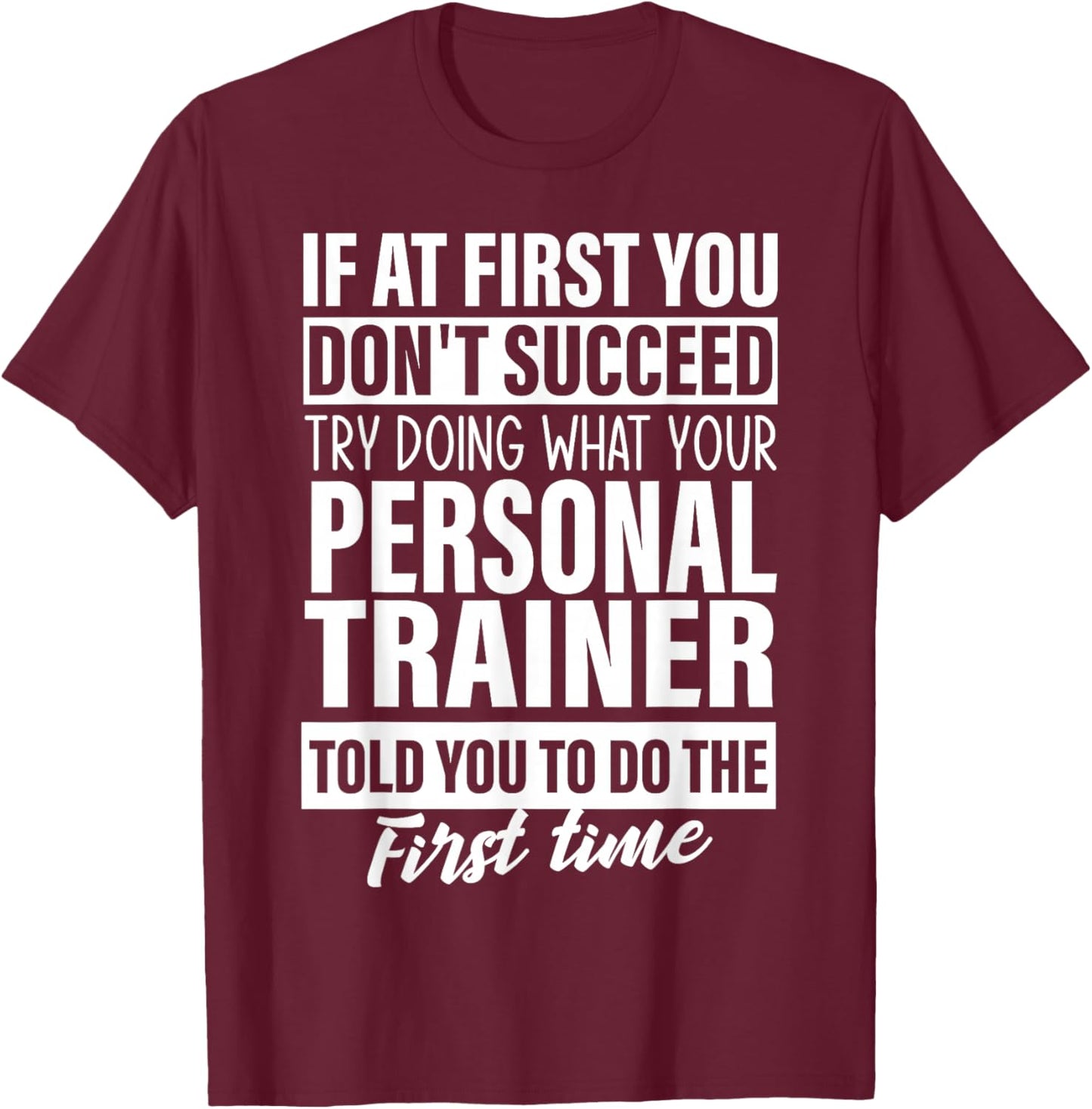If at First You Don't Succeed Personal Trainer Gift Men T-Shirt - T-Shirt | Maroon