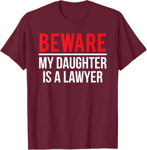 Beware My Daughter Is A Lawyer Funny Attorney T-Shirt - T-Shirt | Maroon