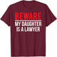 Beware My Daughter Is A Lawyer Funny Attorney T-Shirt - T-Shirt | Maroon