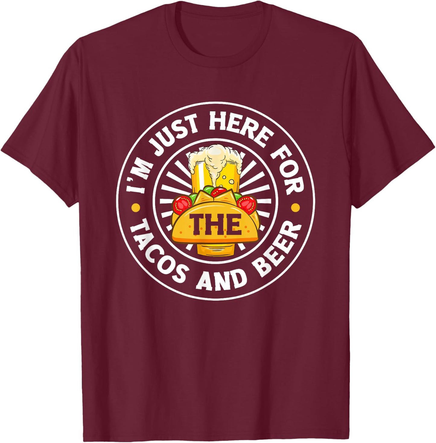 I'm Just Here For The Tacos Mexican Food Quotes Taco Addict T-Shirt - T-Shirt | Maroon
