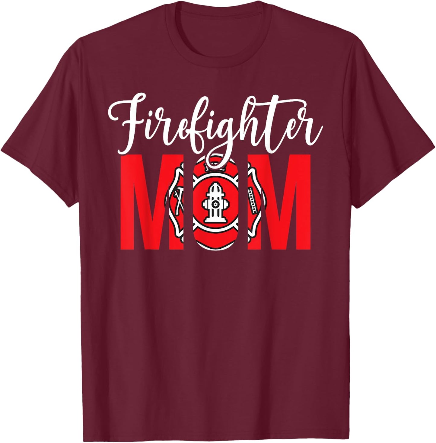 Firefighter Mom Of A Fireman Mother Fire Mom T-Shirt - T-Shirt | Maroon