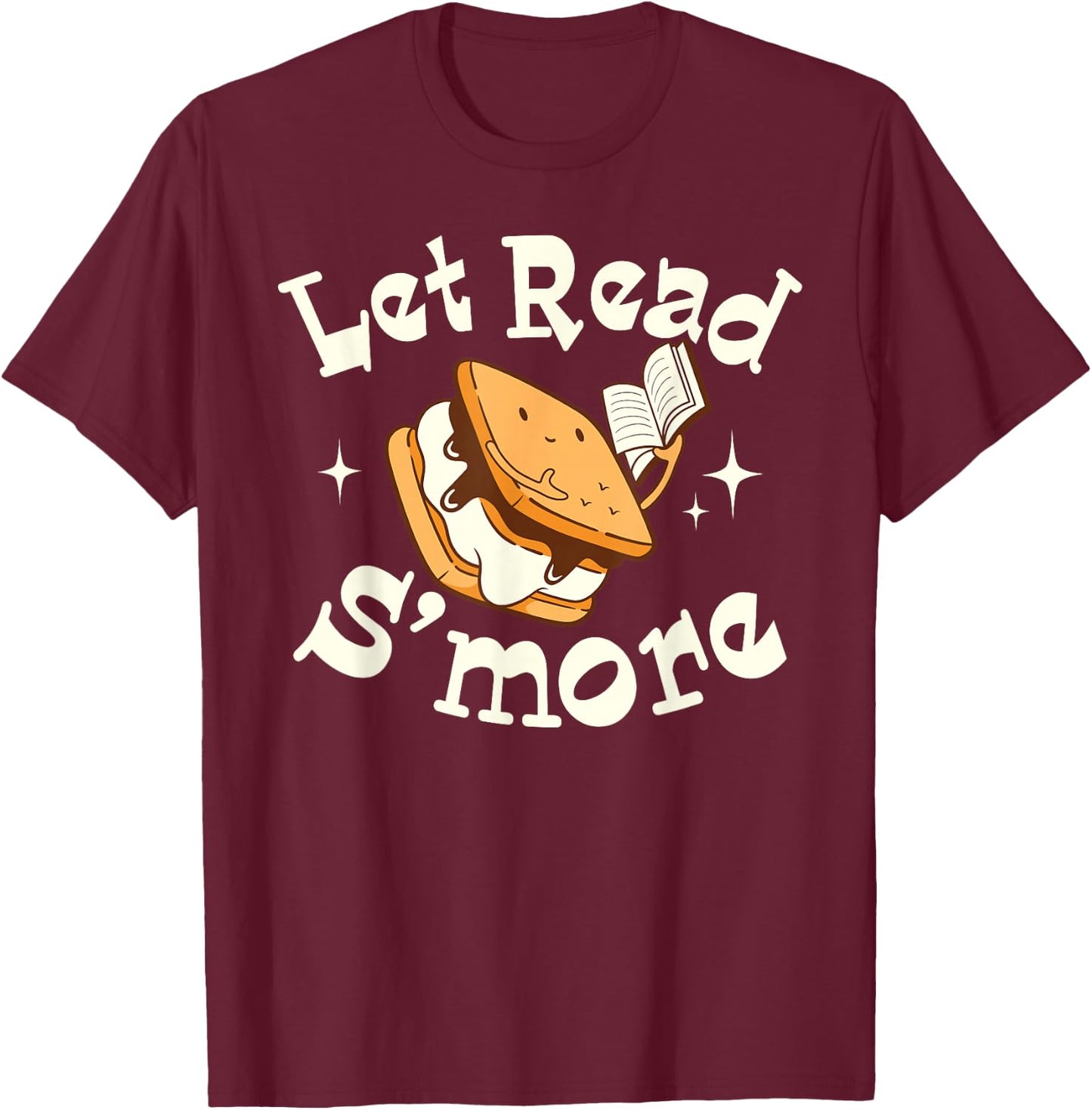 Let Read S'more Books Reading Lover Bookworm Librarian Funny T-Shirt - T-Shirt | Maroon