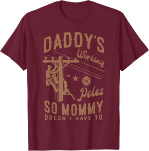 Daddy's working the poles so mommy doesn't have to Lineman T-Shirt - T-Shirt | Maroon