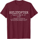 Helicopter Definition Dictionary Pilot Aviation Funny T-Shirt - T-Shirt | Maroon