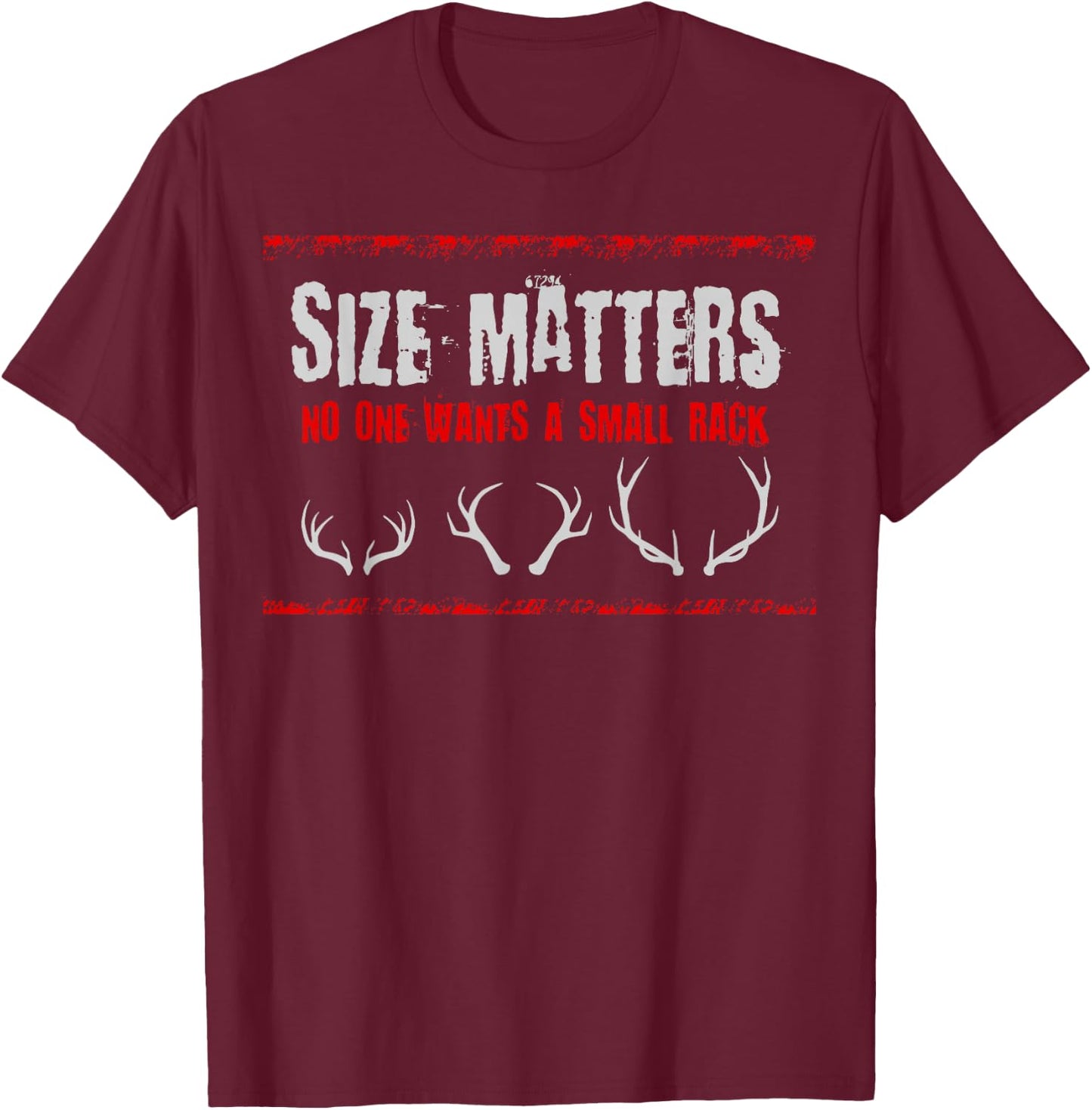 Size Matter, No One Wants A Small Rack, Deer Hunting T-Shirt - T-Shirt | Maroon