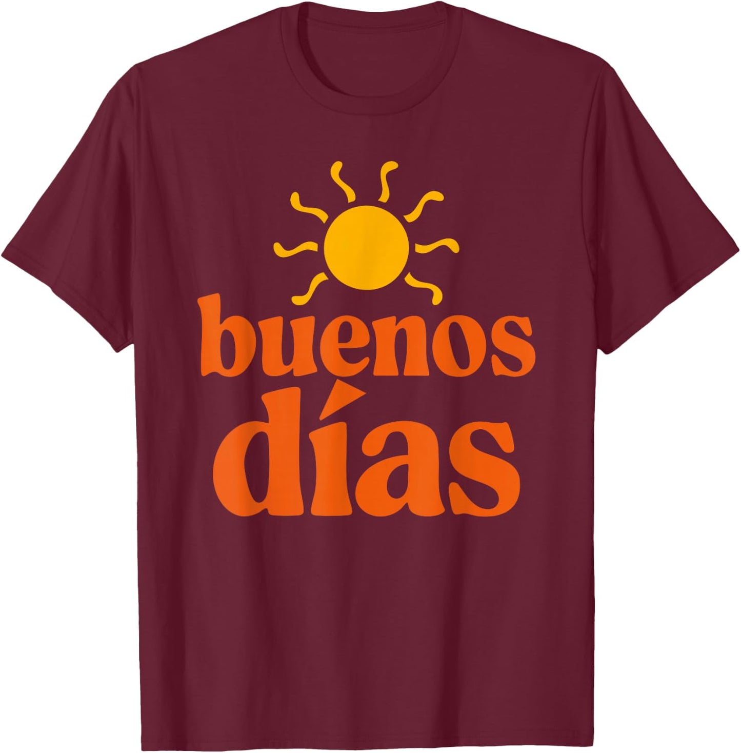Bilingual Teacher Dual Language Spanish Sunny Buenos Dias T-Shirt - T-Shirt | Maroon