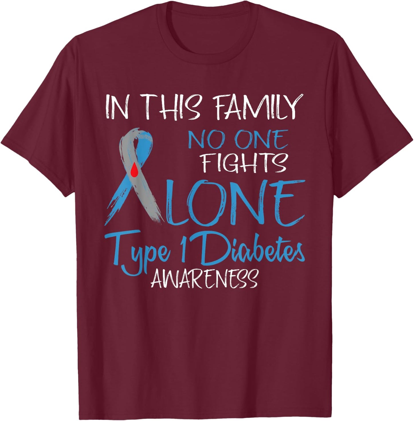 In This Family No One Fight Alone Type 1 Diabetes Awareness T-Shirt - T-Shirt | Maroon
