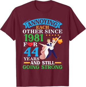 Annoying Each Other Since 1981 For 44 Yrs Still Going Strong T-Shirt - T-Shirt | Maroon
